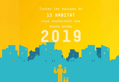 Toutes les équipes de 13 Habitat vous souhaitent une bonne année 2019 !